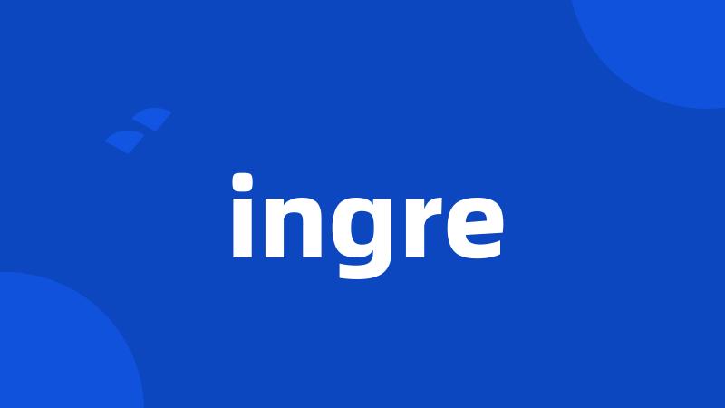 ingre