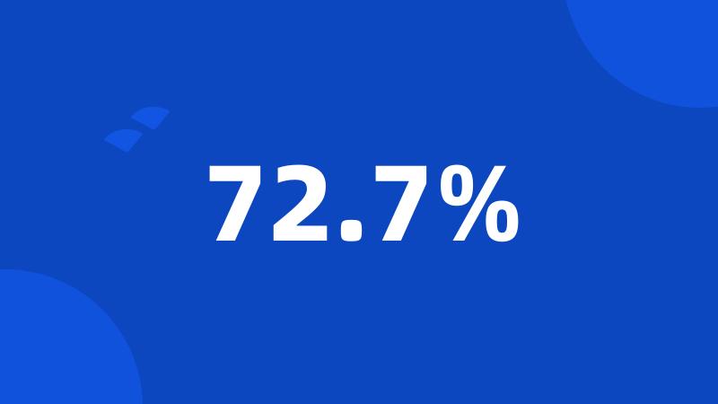 72.7%