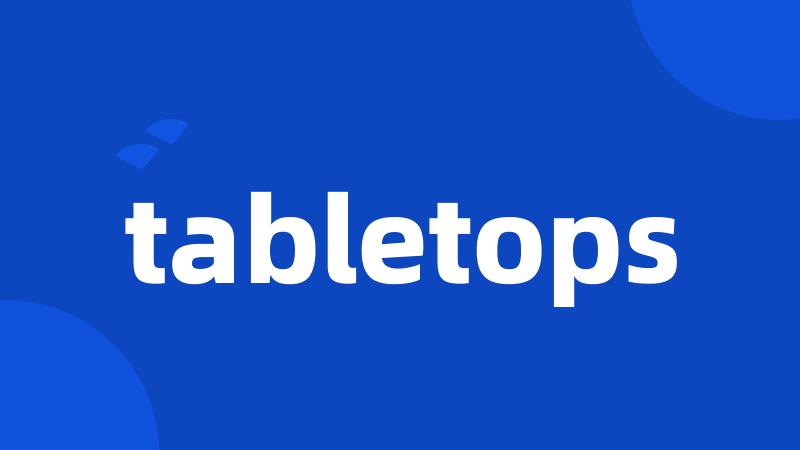 tabletops