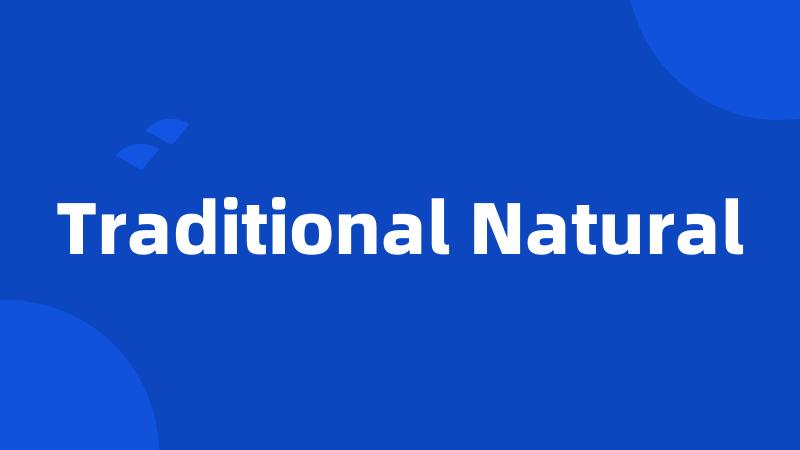 Traditional Natural