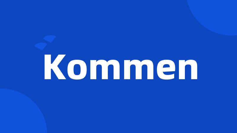 Kommen