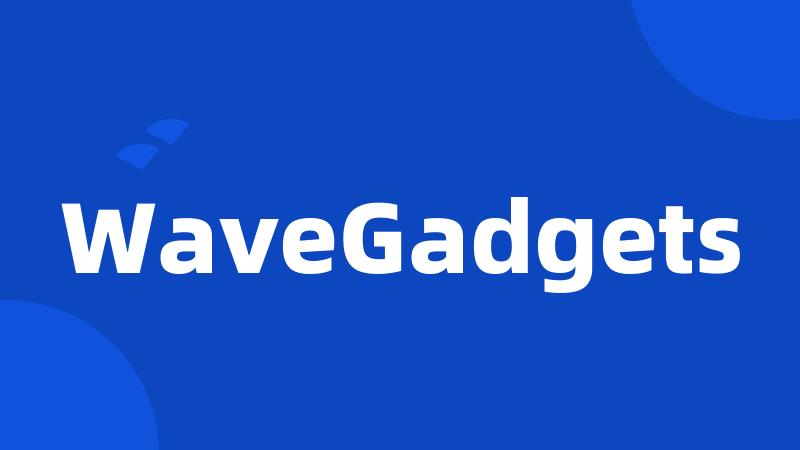 WaveGadgets