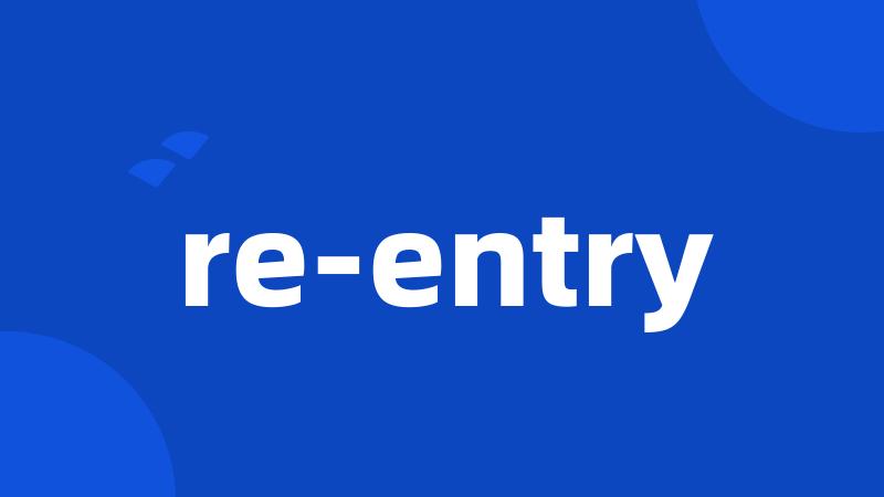 re-entry