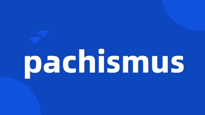 pachismus