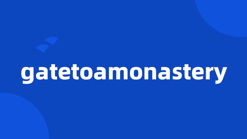 gatetoamonastery