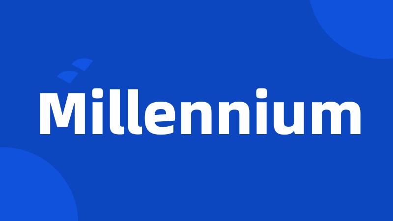 Millennium