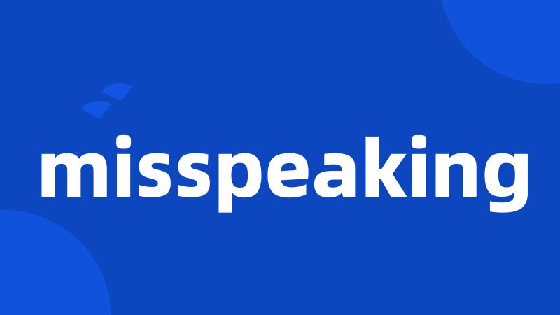 misspeaking