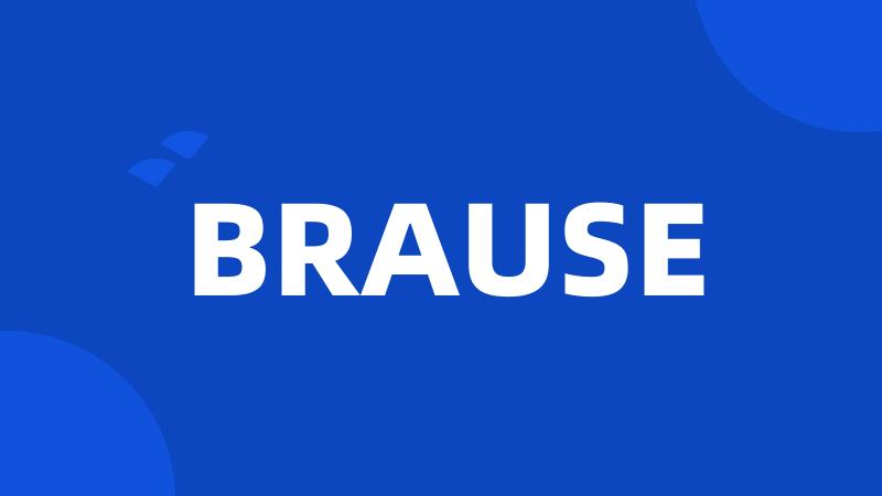 BRAUSE