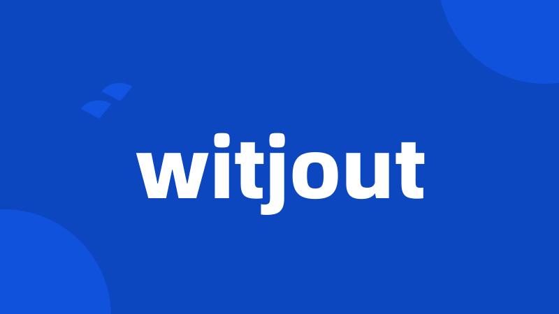 witjout