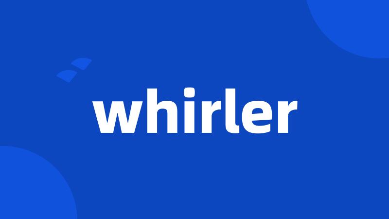 whirler