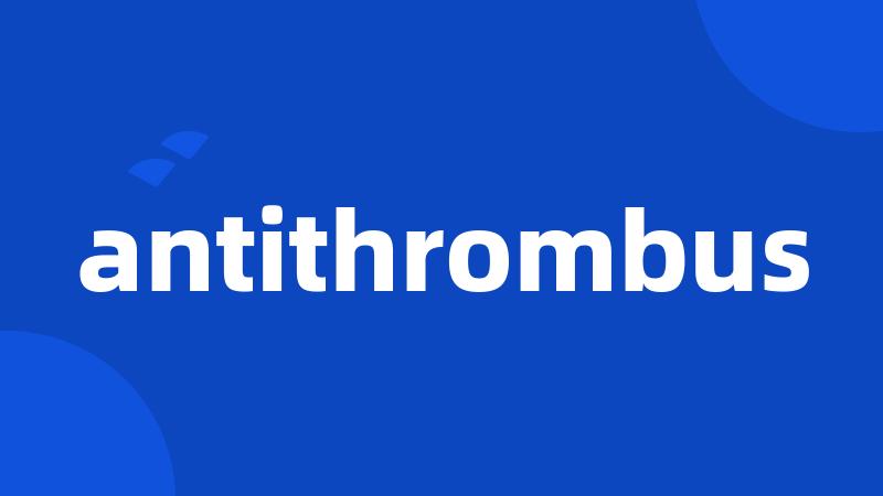 antithrombus