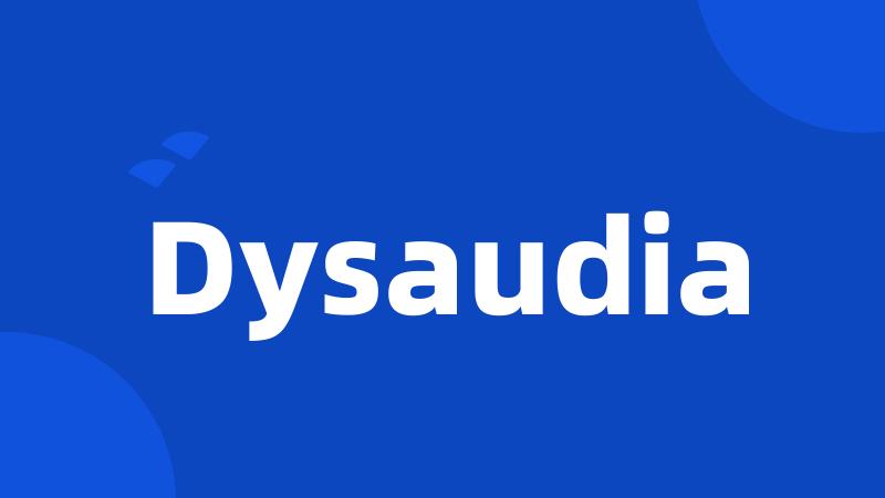 Dysaudia