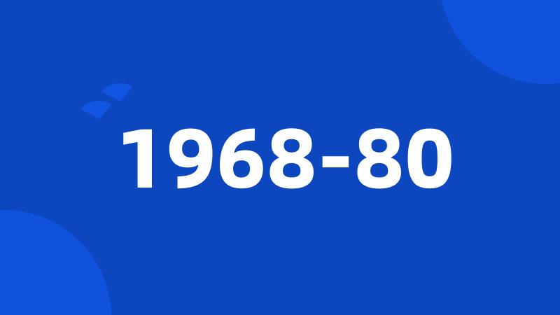 1968-80