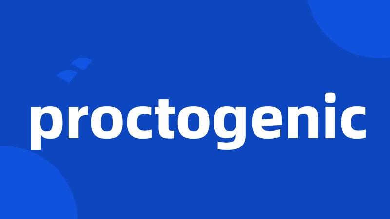 proctogenic