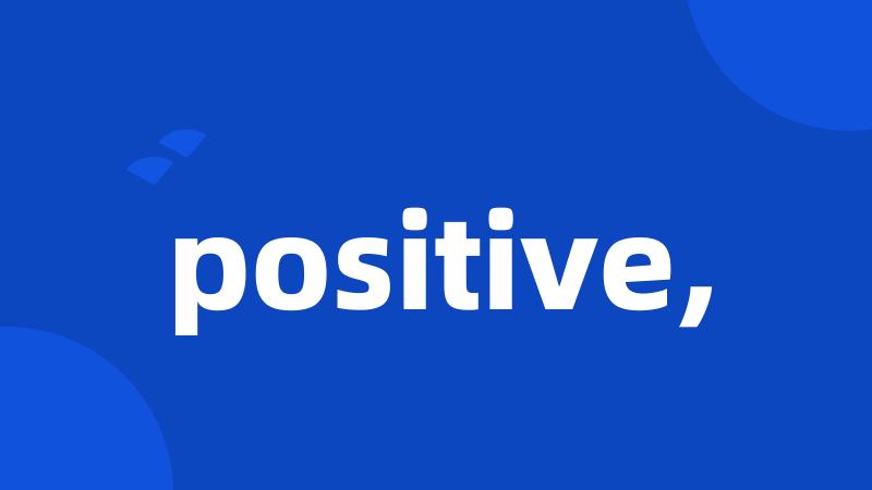 positive,