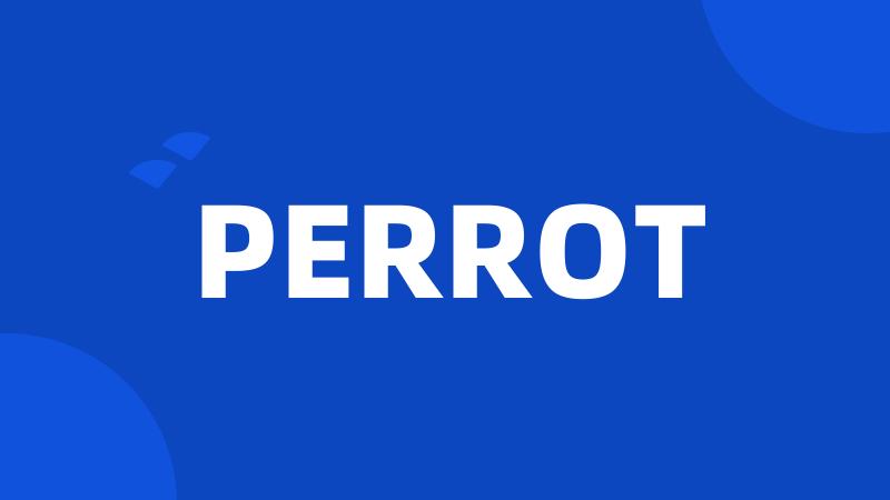 PERROT