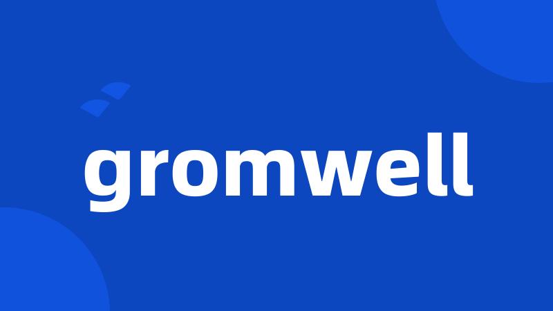 gromwell