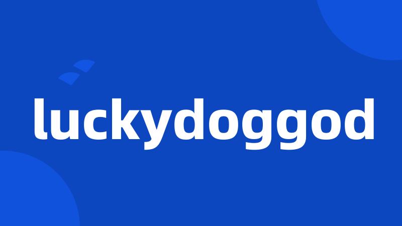 luckydoggod