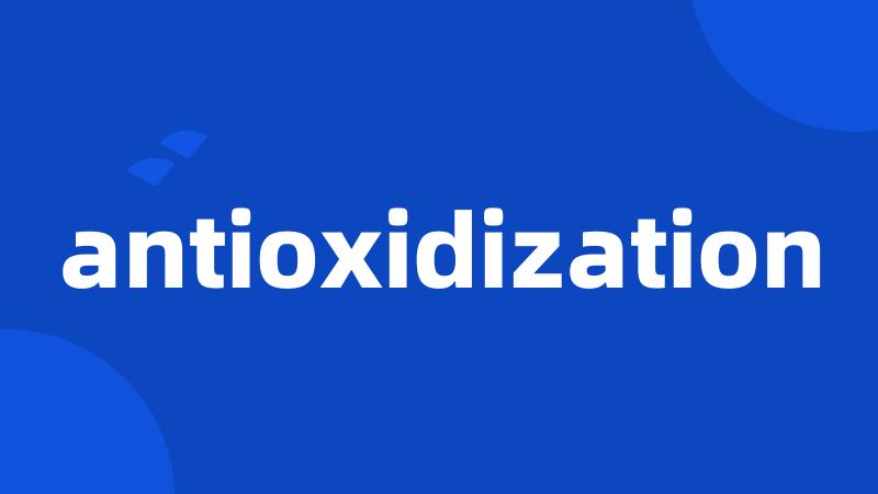 antioxidization