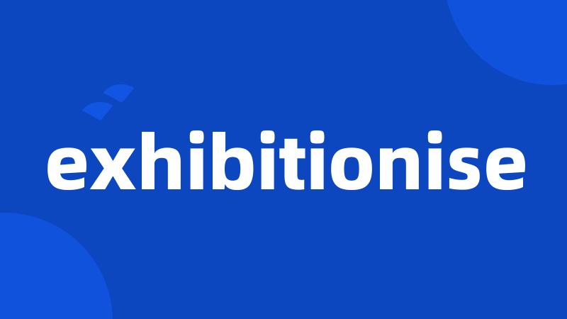 exhibitionise