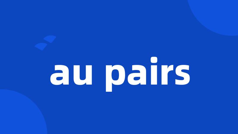 au pairs