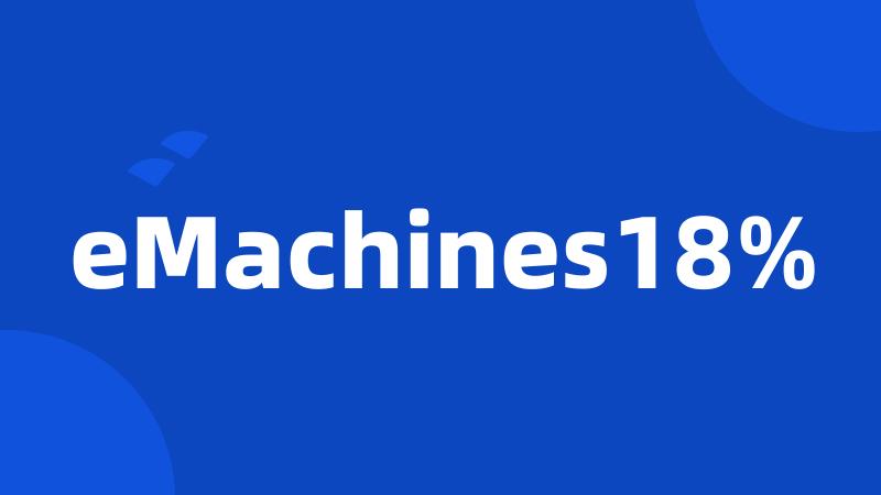 eMachines18%