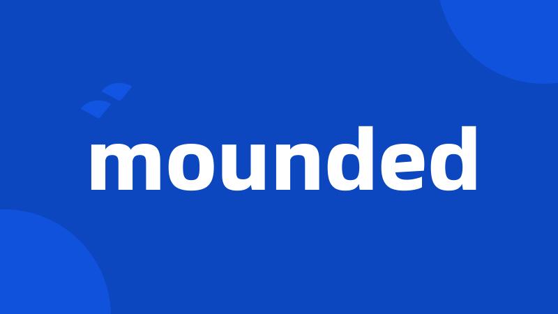 mounded