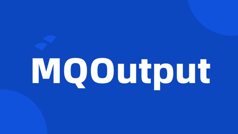 MQOutput