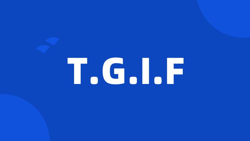 T.G.I.F