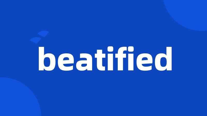 beatified