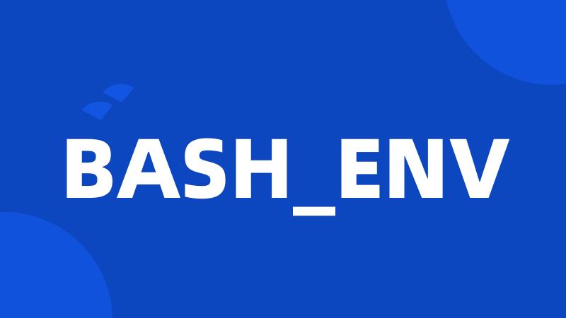 BASH_ENV