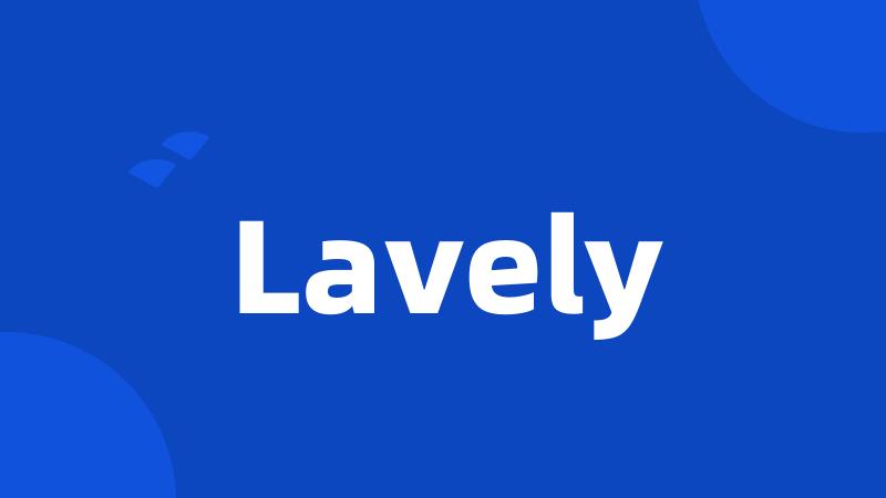 Lavely