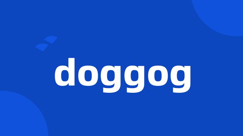 doggog