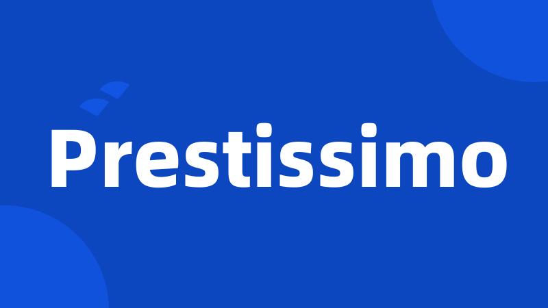 Prestissimo