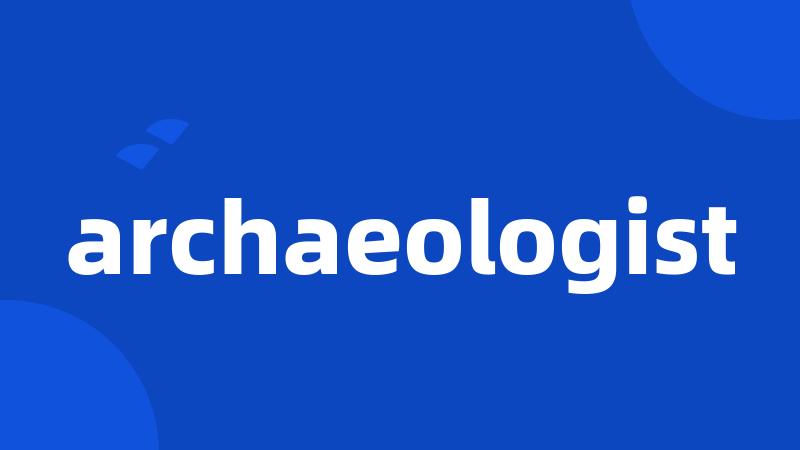 archaeologist