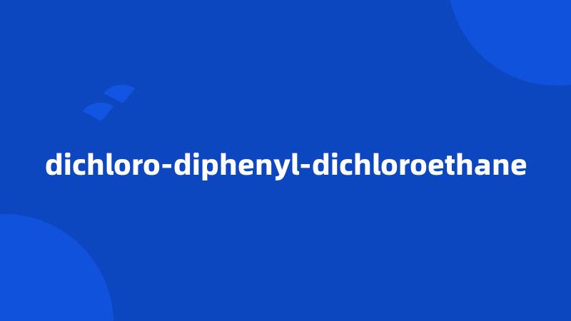 dichloro-diphenyl-dichloroethane