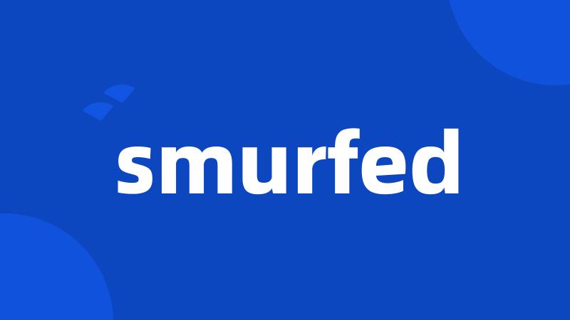 smurfed