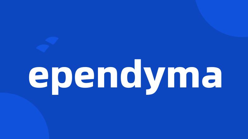 ependyma