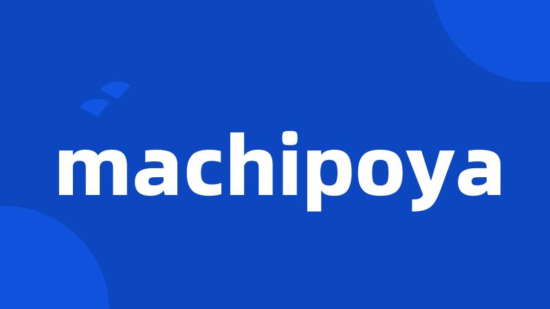 machipoya