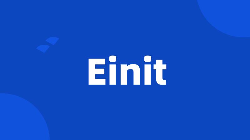 Einit