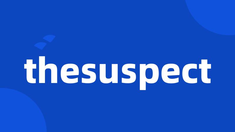 thesuspect