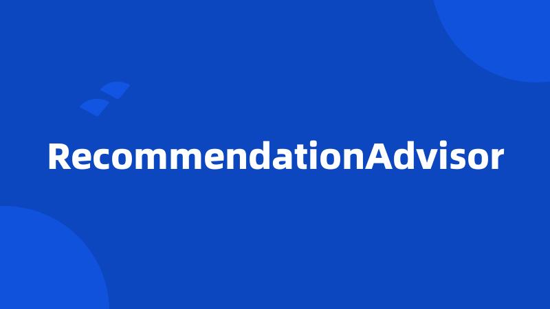 RecommendationAdvisor