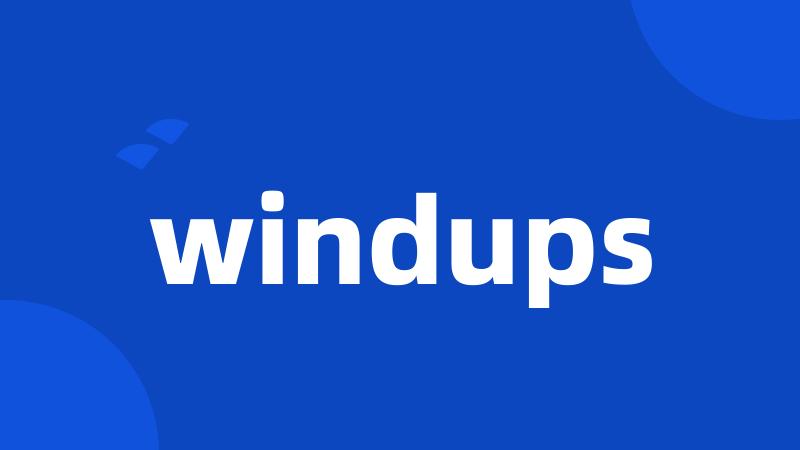 windups