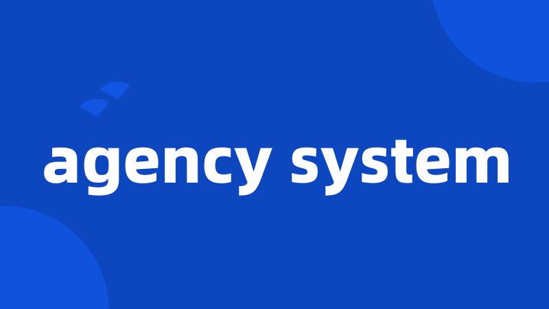 agency system