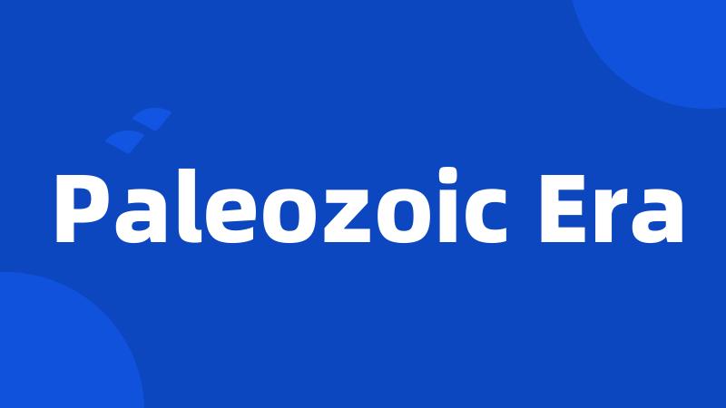 Paleozoic Era