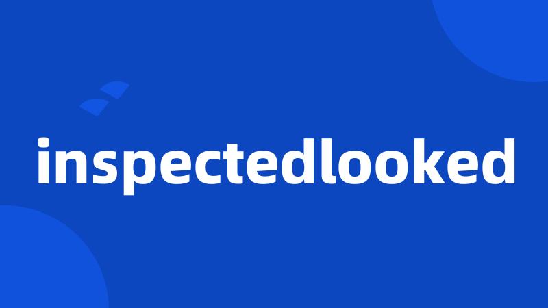 inspectedlooked