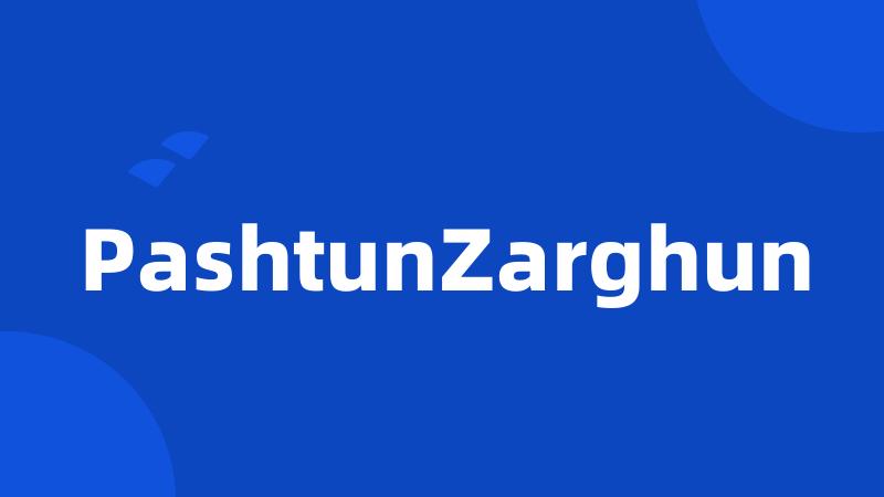 PashtunZarghun