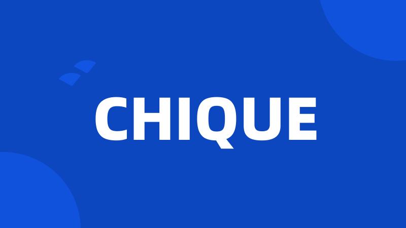 CHIQUE