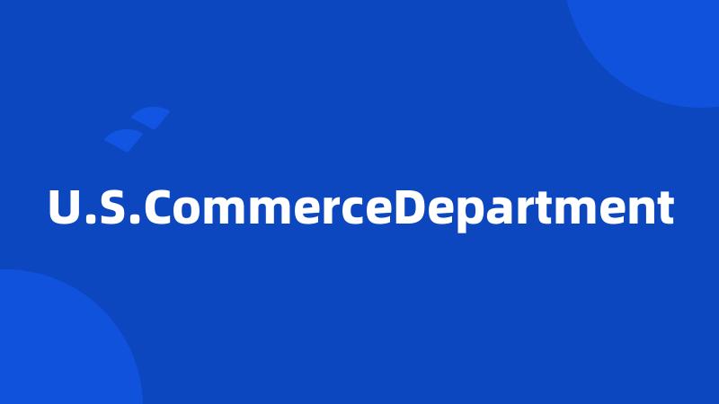 U.S.CommerceDepartment