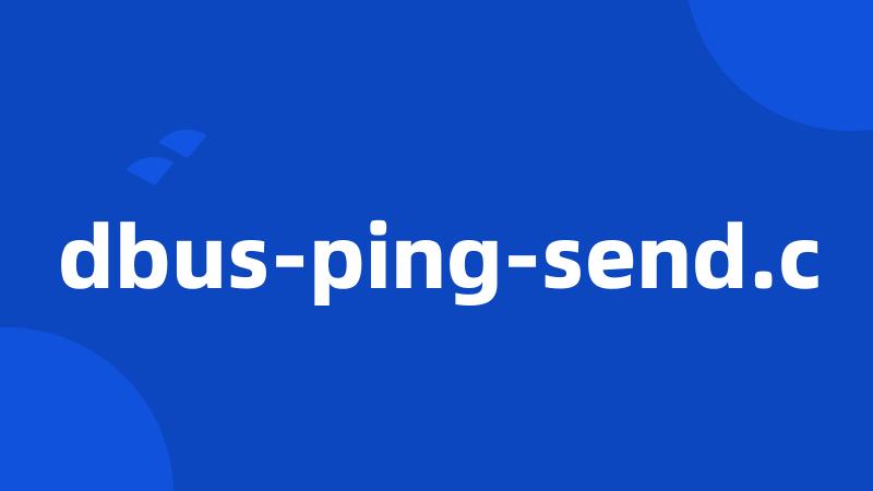 dbus-ping-send.c